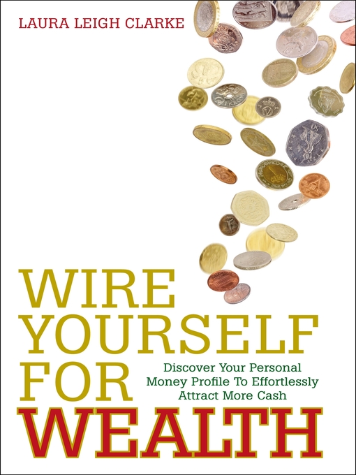 Title details for Wire Yourself For Wealth by Laura Leigh Clarke - Available